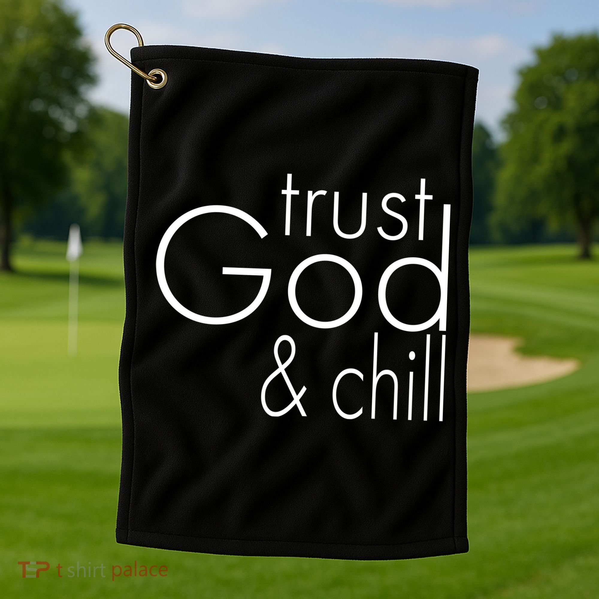 Trust God And Chill Golf Towel