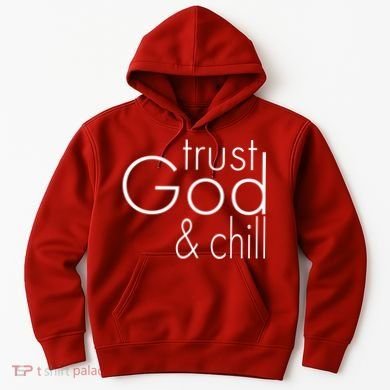 Trust God And Chill Hoodie