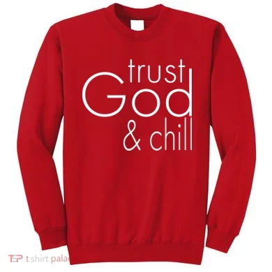 Trust God And Chill Sweatshirt