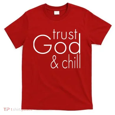 Trust God And Chill T-Shirt