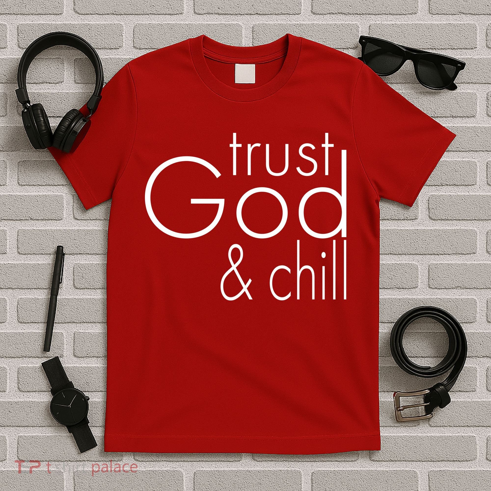 Trust God And Chill T-Shirt