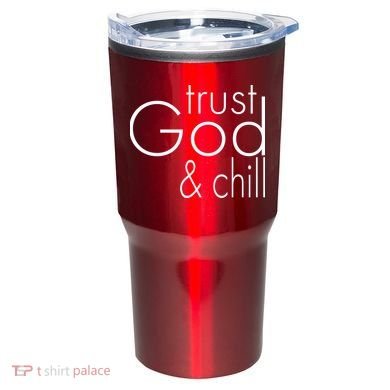 Trust God And Chill Tumbler
