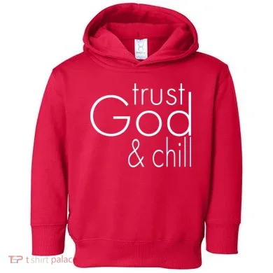 Trust God And Chill Toddler Hoodie