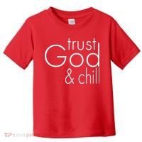 Trust God And Chill Toddler T-Shirt thumb 0