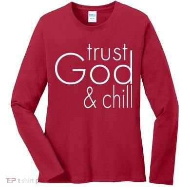 Trust God And Chill Women's Long Sleeve Shirt