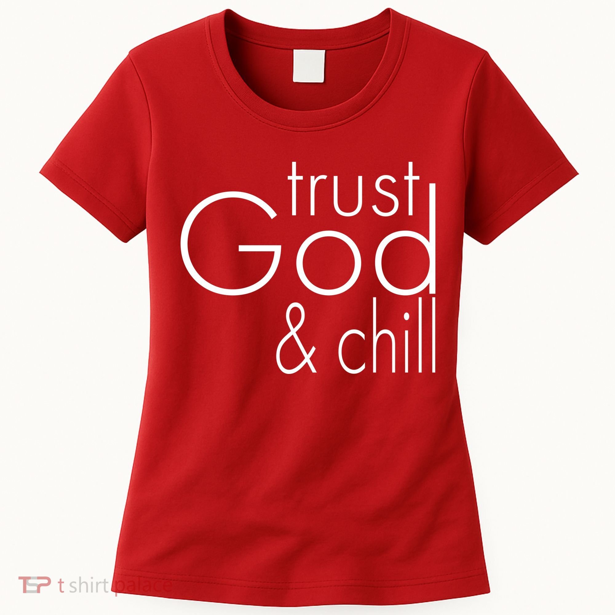 Trust God And Chill Women's T-Shirt