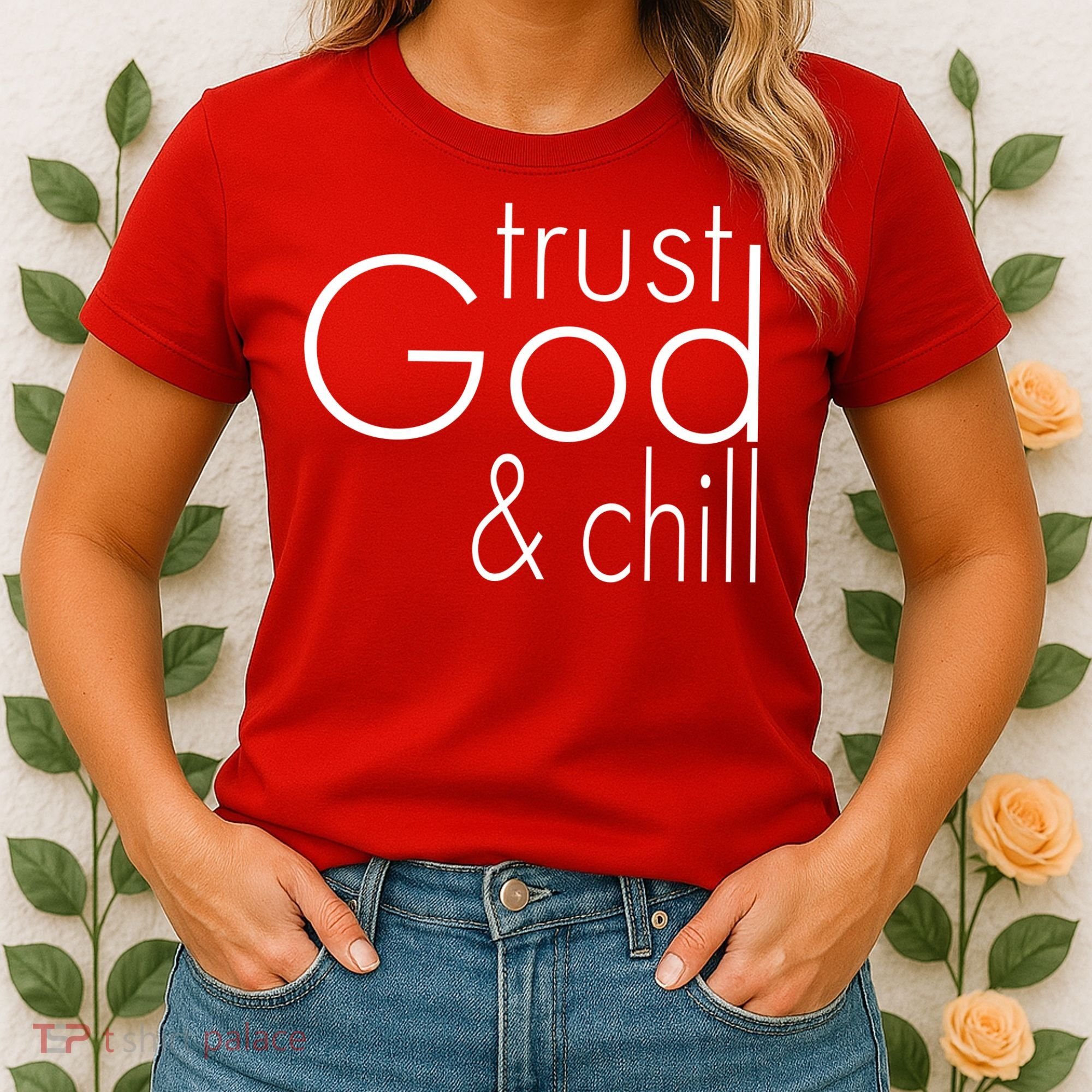 Trust God And Chill Women's T-Shirt