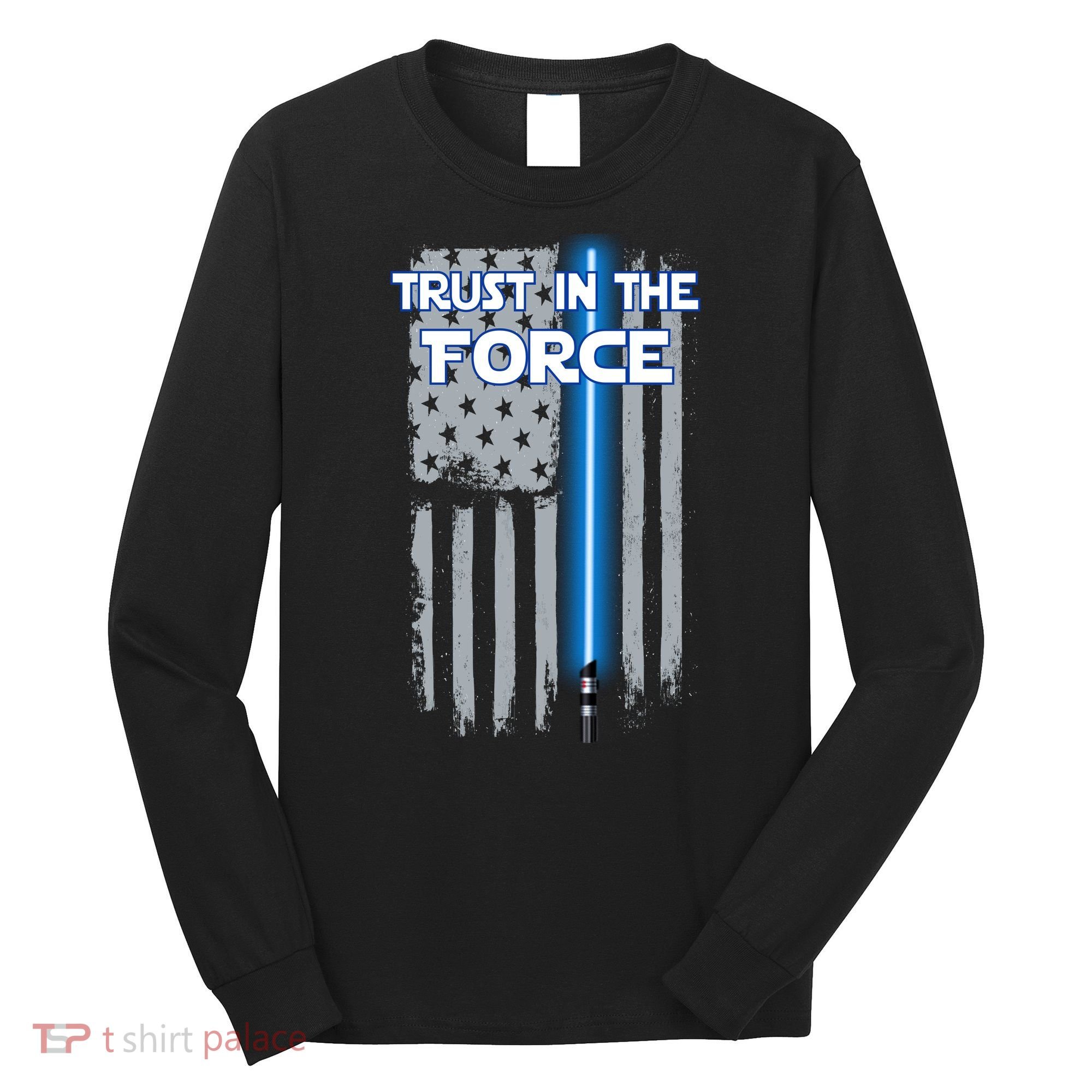 Trust In The Force American Blue Lightsaber Police Flag Long Sleeve Shirt
