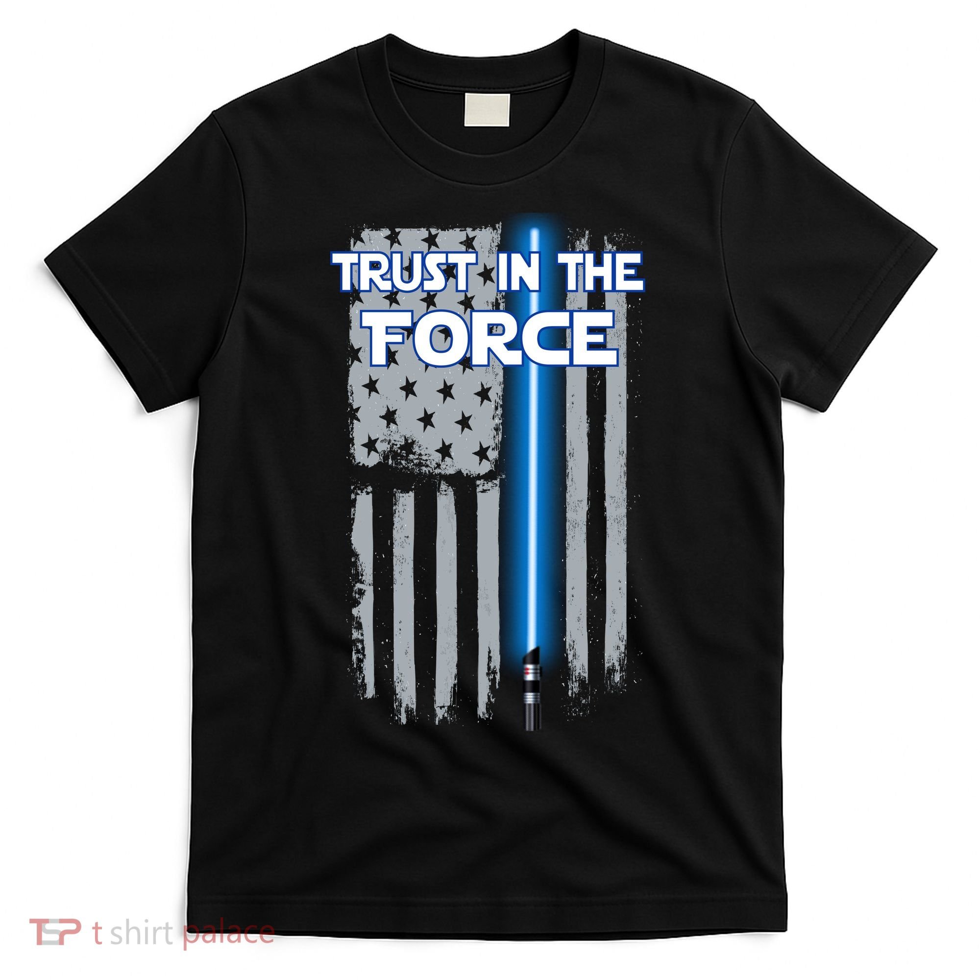 Trust In The Force American Blue Lightsaber Police Flag T-Shirt