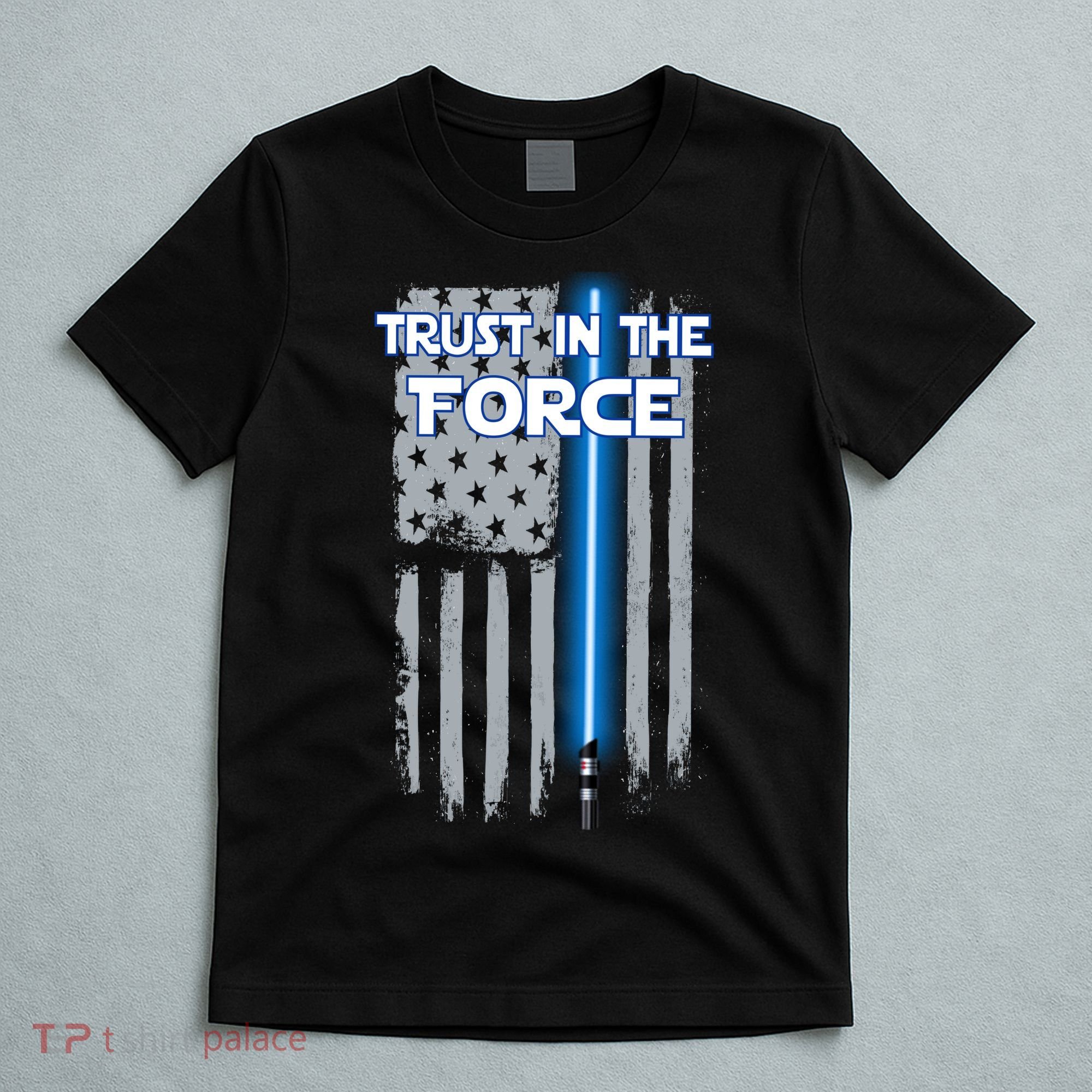 Trust In The Force American Blue Lightsaber Police Flag T-Shirt