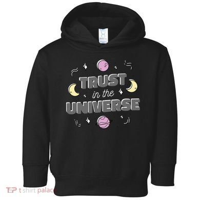 Trust In The Universe Space Toddler Hoodie