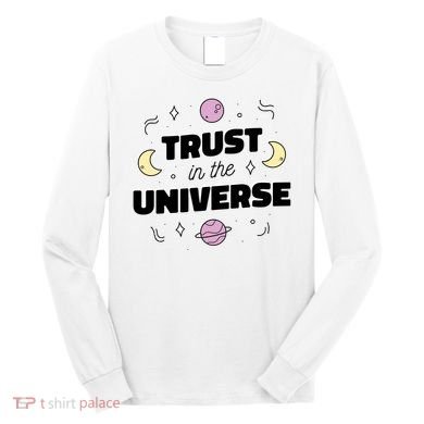 Trust In The Universe Space Long Sleeve Shirt