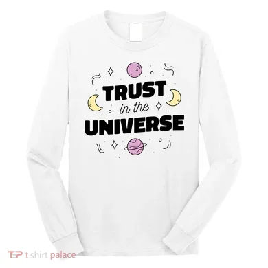 Trust In The Universe Space Long Sleeve Shirt