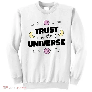 Trust In The Universe Space Sweatshirt
