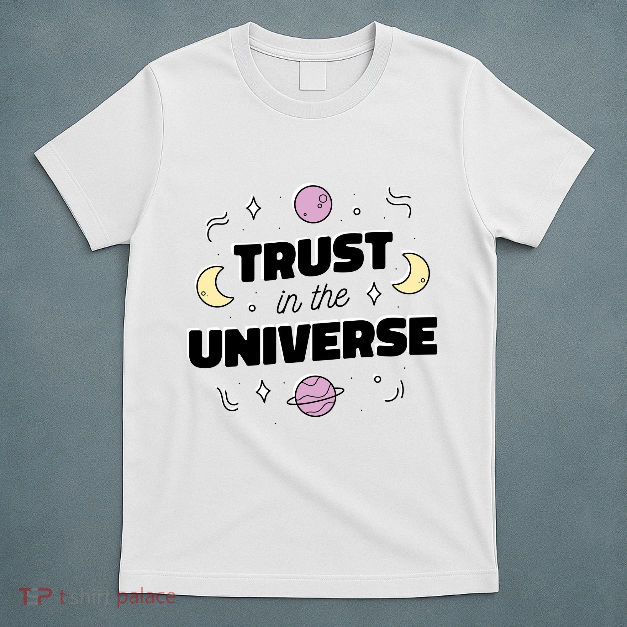 Trust In The Universe Space T-Shirt