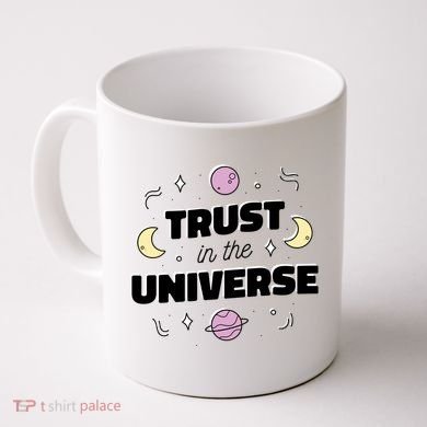 Trust In The Universe Space Coffee Mug