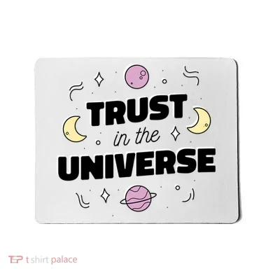 Trust In The Universe Space Mousepad