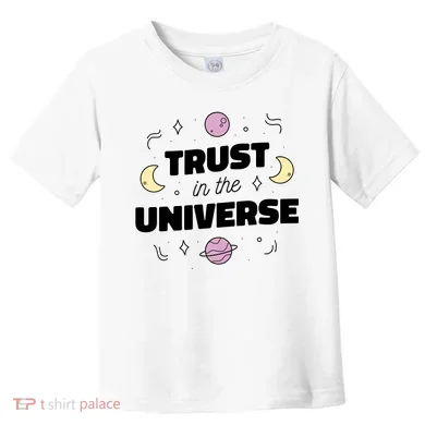 Trust In The Universe Space Toddler T-Shirt