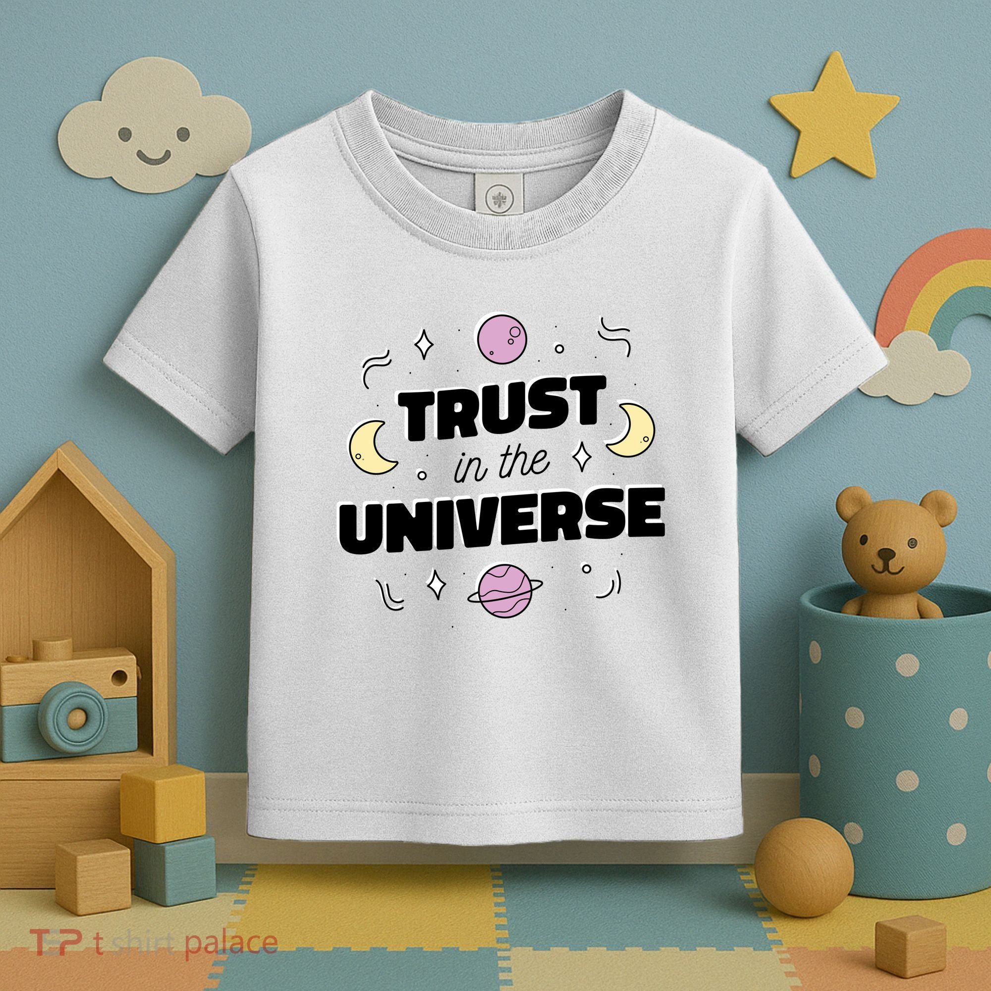 Trust In The Universe Space Toddler T-Shirt