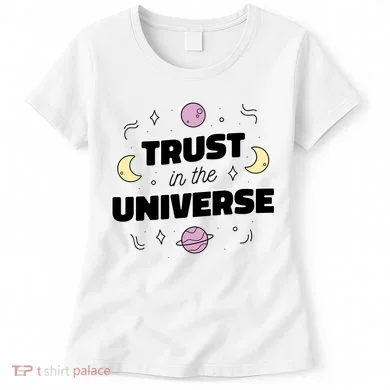 Trust In The Universe Space Women's T-Shirt