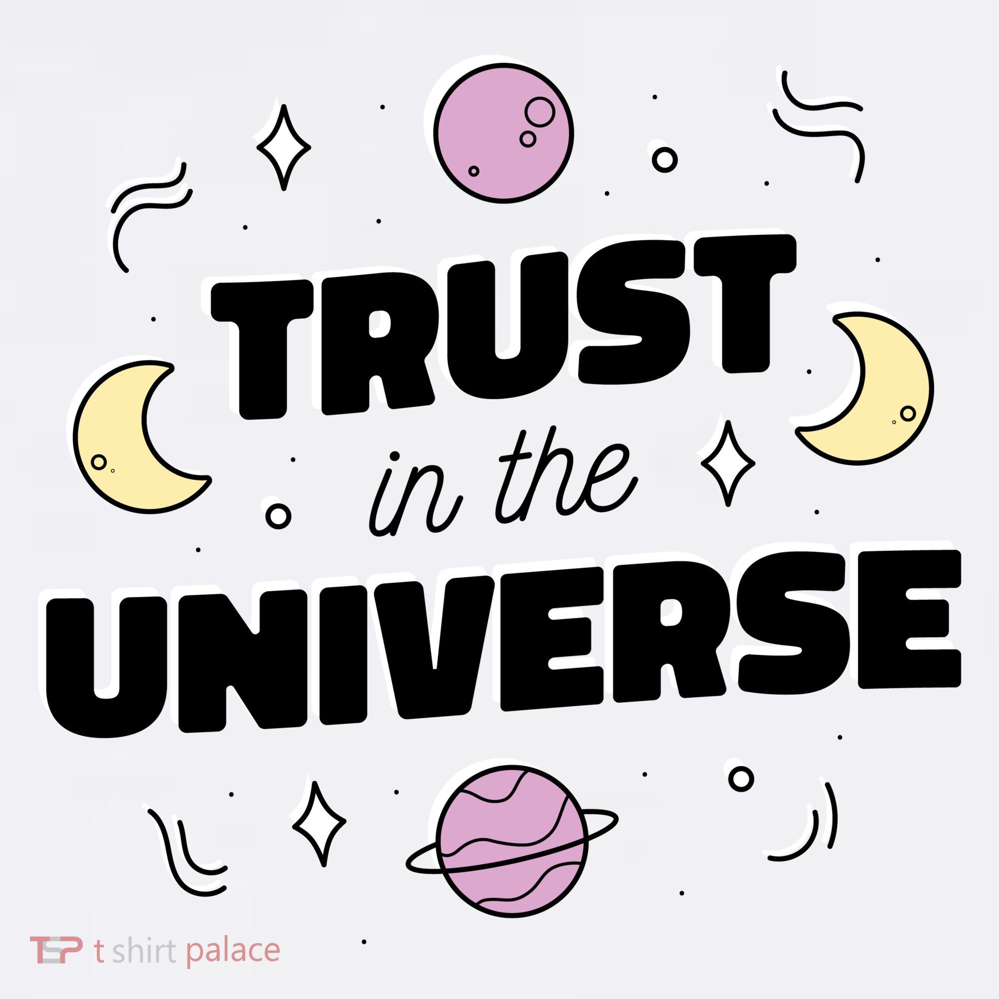Trust In The Universe Space Women's T-Shirt