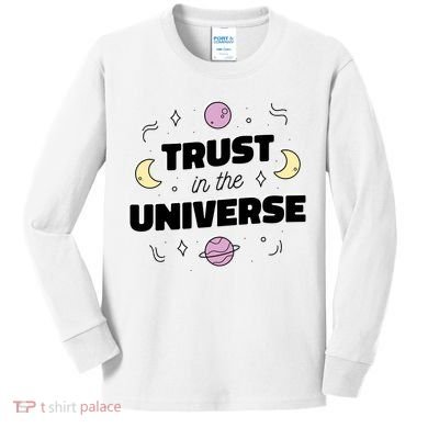 Trust In The Universe Space Kids Long Sleeve Shirt