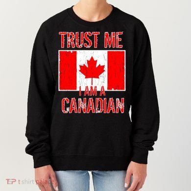 Trust Me I Am A Canadian Women's Sweatshirt