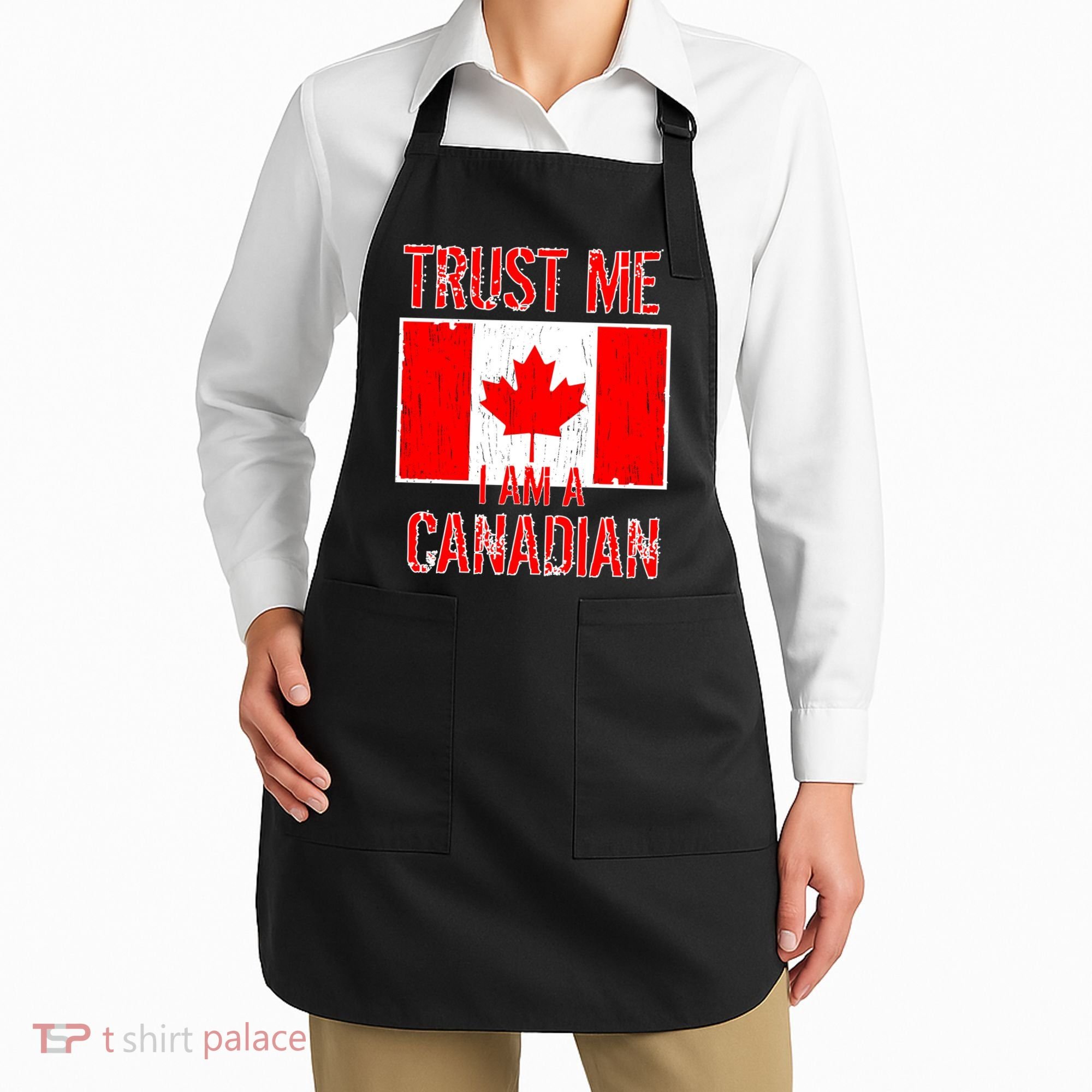 Trust Me I Am A Canadian Apron