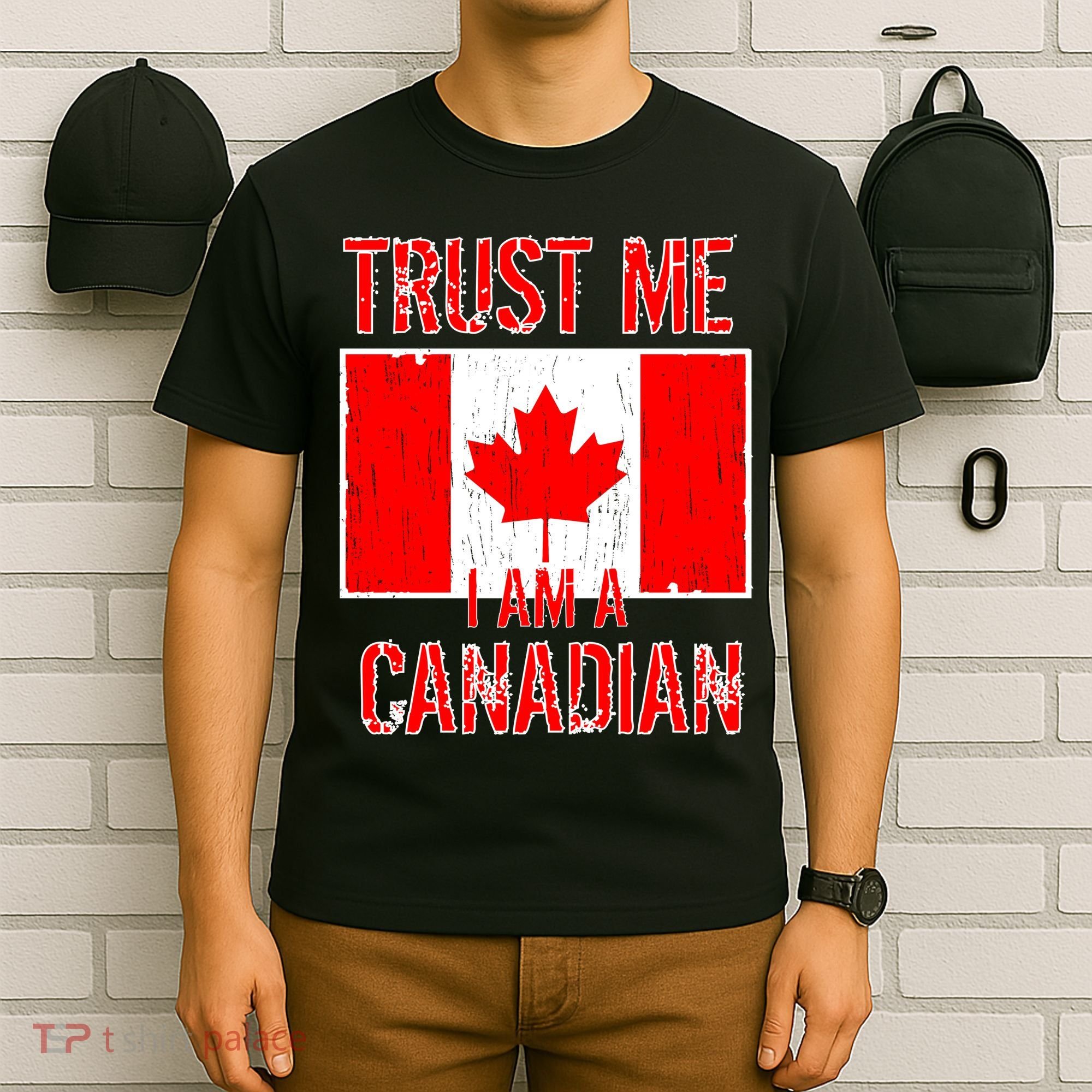 Trust Me I Am A Canadian T-Shirt