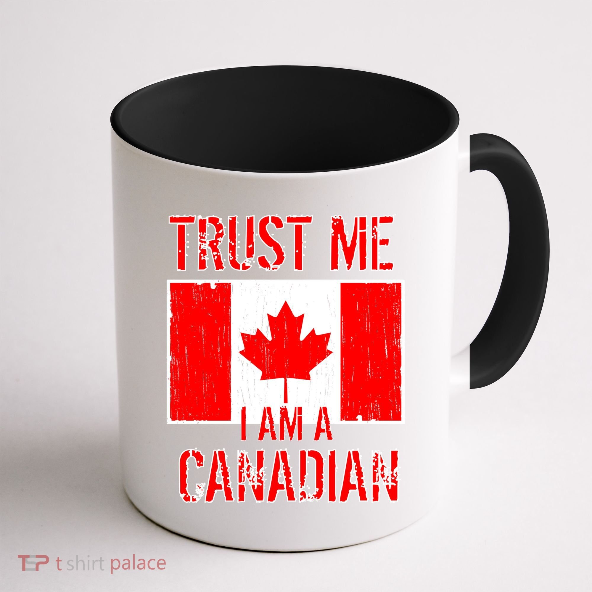 Trust Me I Am A Canadian Coffee Mug