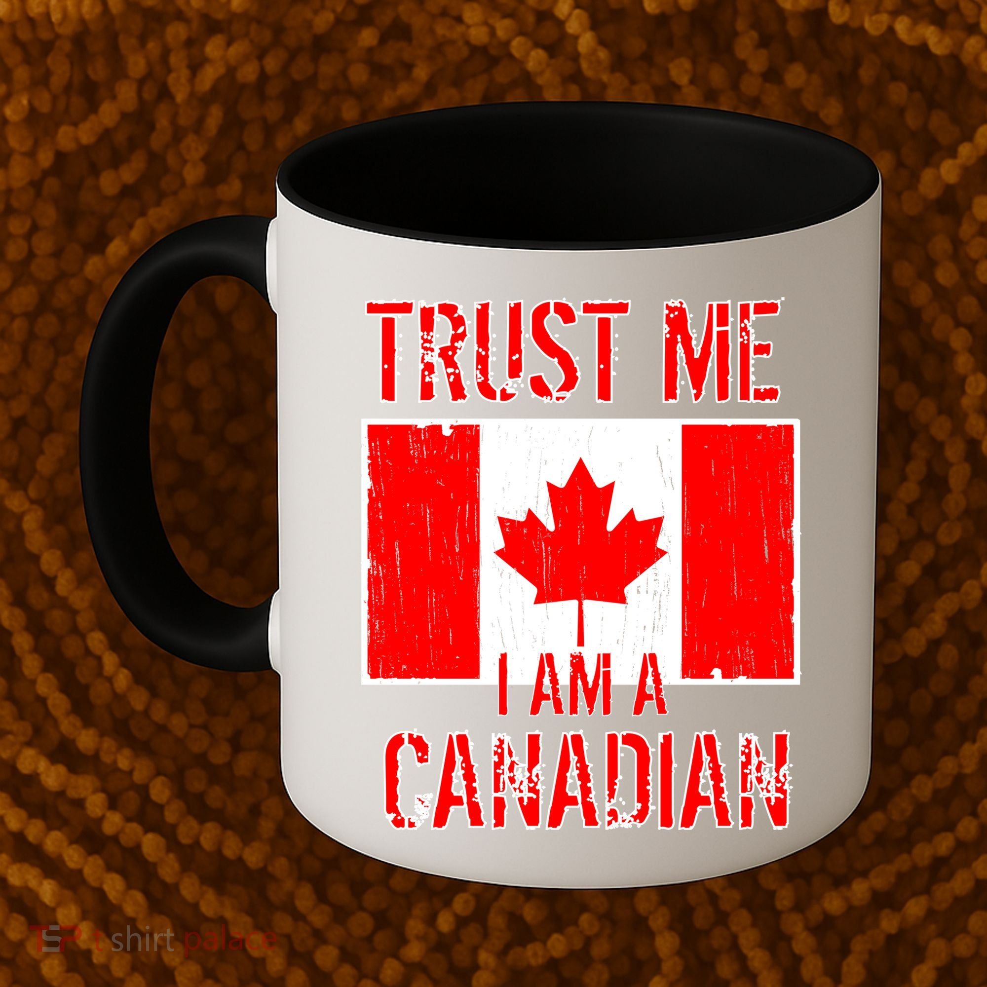 Trust Me I Am A Canadian Coffee Mug
