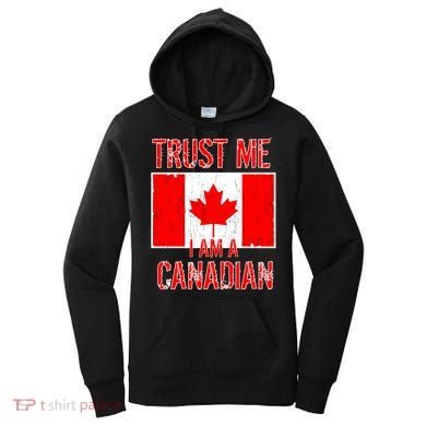 Trust Me I Am A Canadian Women's Hoodie