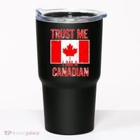 Trust Me I Am A Canadian Tumbler thumb 0