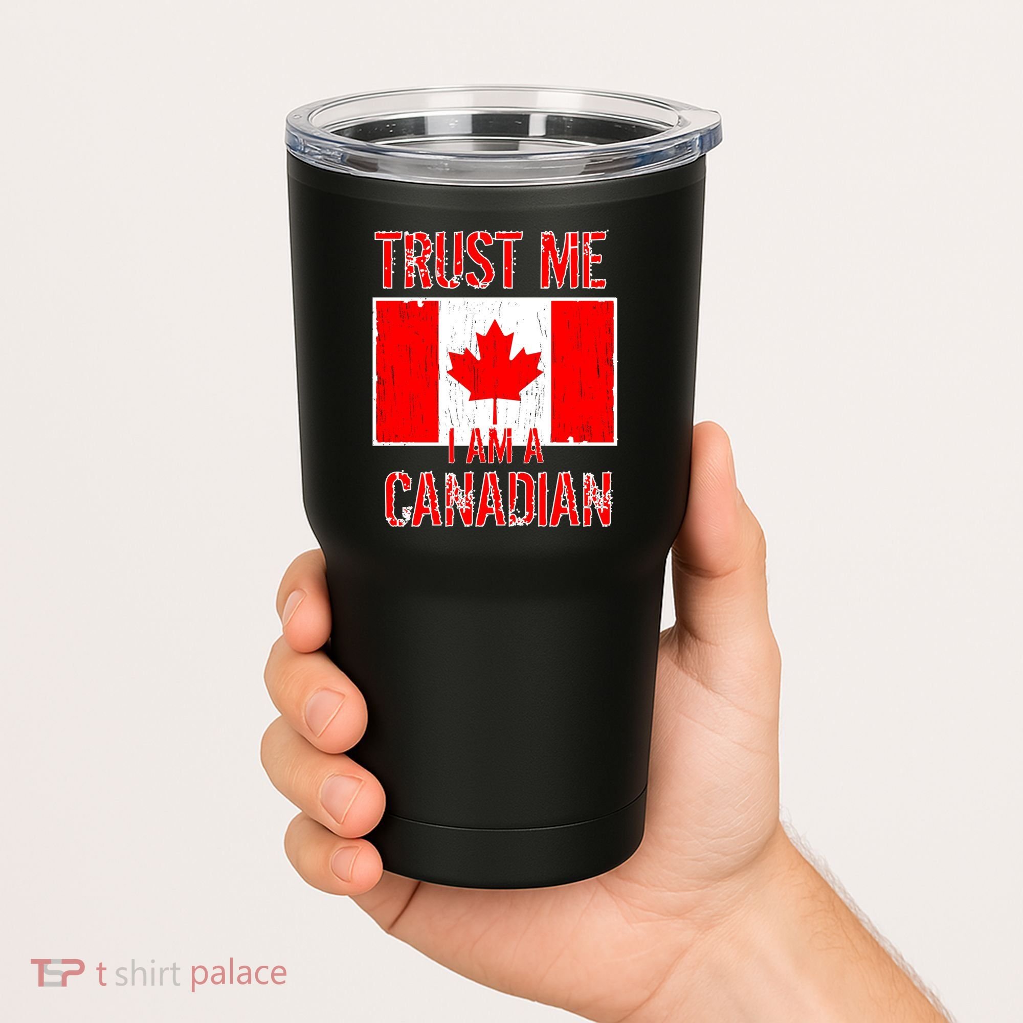 Trust Me I Am A Canadian Tumbler