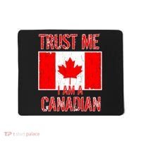 Trust Me I Am A Canadian Mousepad thumb 0