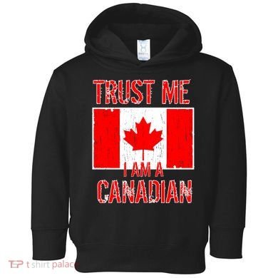 Trust Me I Am A Canadian Toddler Hoodie
