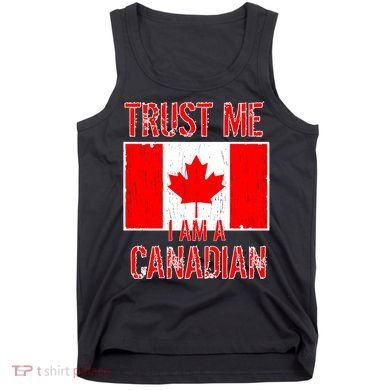 Trust Me I Am A Canadian Tank Top