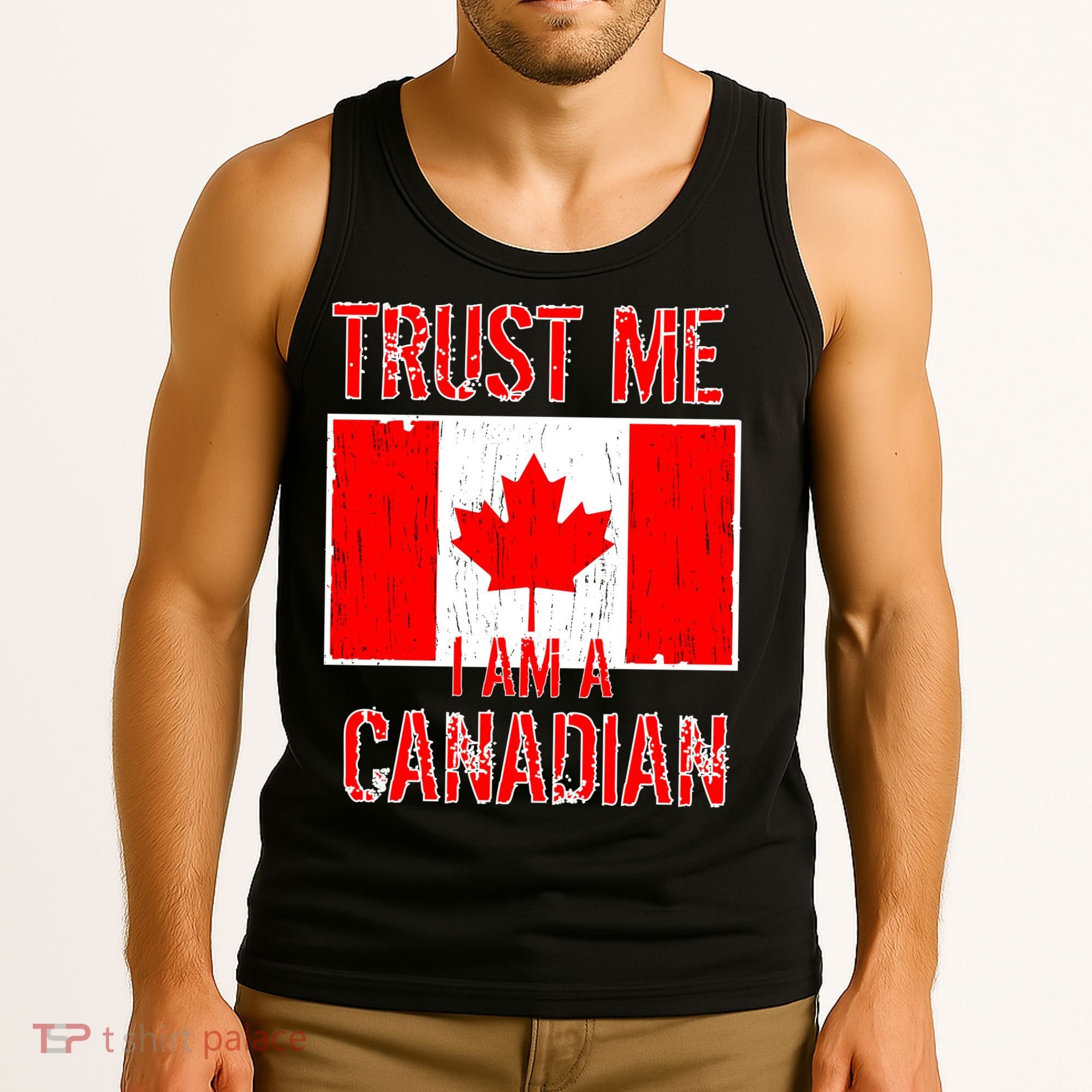 Trust Me I Am A Canadian Tank Top