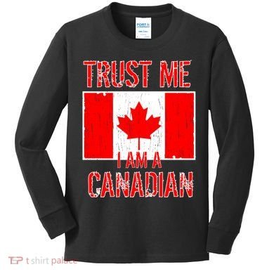 Trust Me I Am A Canadian Kids Long Sleeve Shirt
