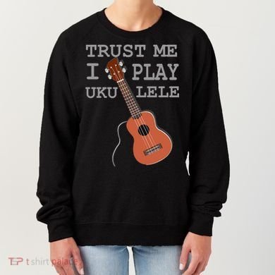 Trust Me I Play Ukulele Women's Sweatshirt