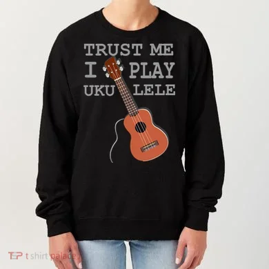 Trust Me I Play Ukulele Women's Sweatshirt