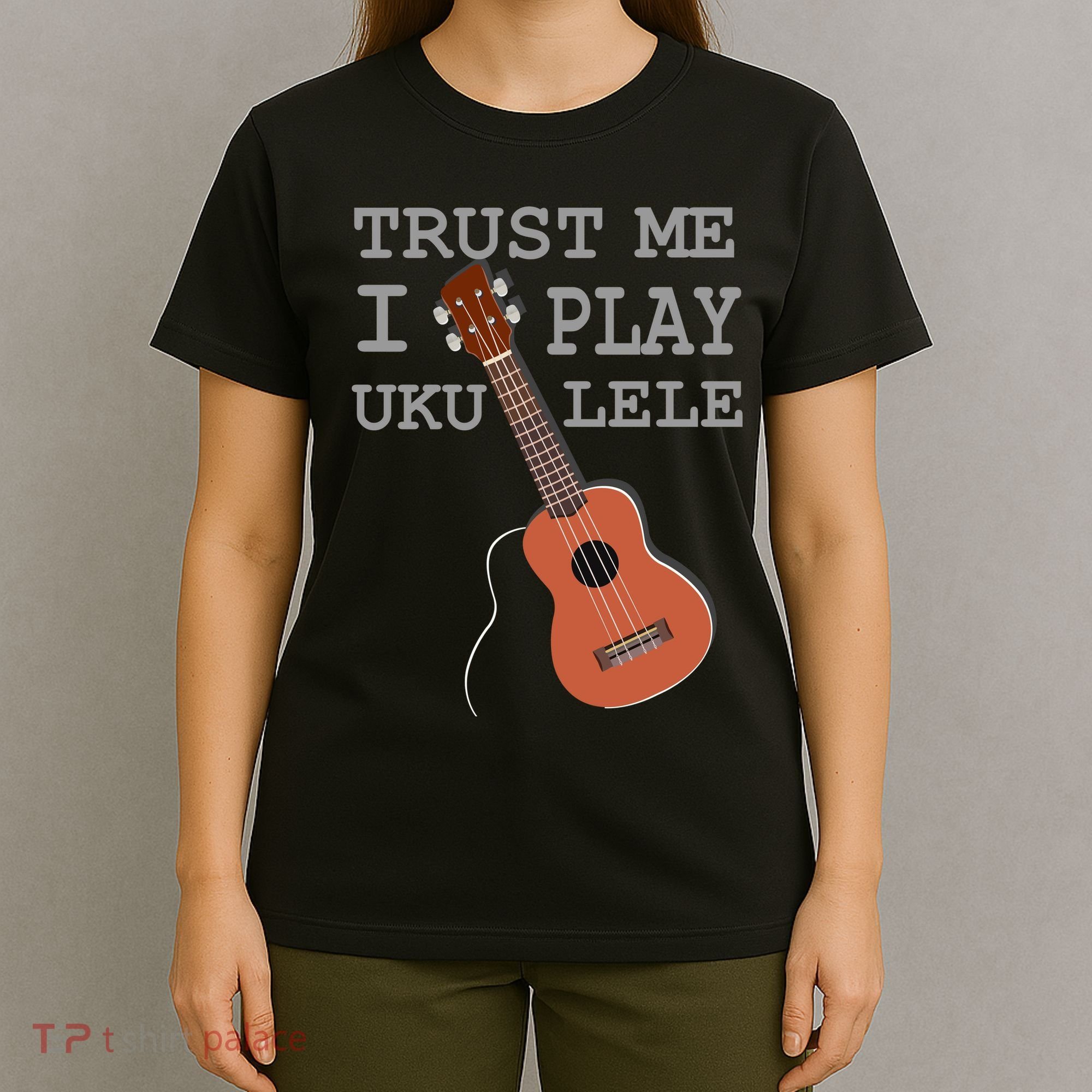 Trust Me I Play Ukulele T-Shirt