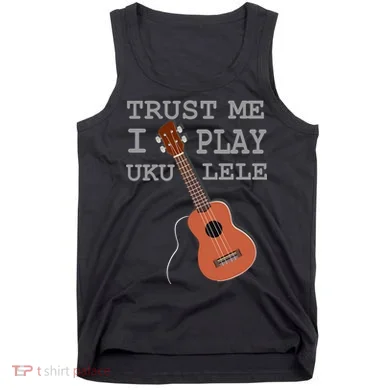 Trust Me I Play Ukulele Tank Top