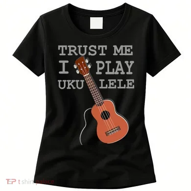Trust Me I Play Ukulele Women's T-Shirt