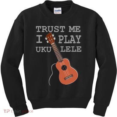 Trust Me I Play Ukulele Kids Sweatshirt