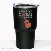 Trust Me I Play Ukulele Funny Music Tumbler thumb 0