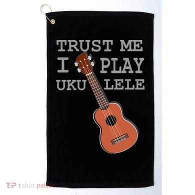 Trust Me I Play Ukulele Funny Music Golf Towel