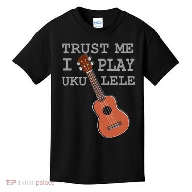 Trust Me I Play Ukulele Funny Music Kids T-Shirt