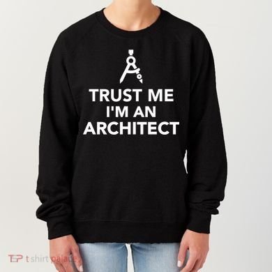 Trust Me I'm A Architect Women's Sweatshirt