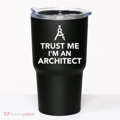 Trust Me I'm A Architect Tumbler
